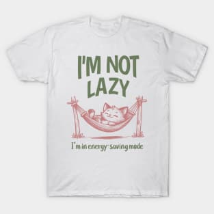 I'm not lazy, I'm in energy-saving mode T-Shirt